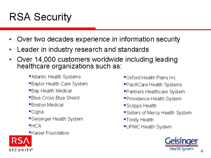 RSA Security • Over two decades experience in information security • Leader in industry