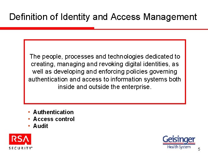 Definition of Identity and Access Management The people, processes and technologies dedicated to creating,