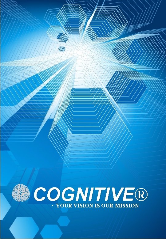  COGNITIVE® • YOUR VISION IS OUR MISSION 