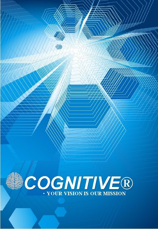  COGNITIVE® • YOUR VISION IS OUR MISSION 