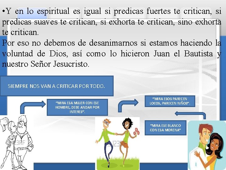 • Y en lo espiritual es igual si predicas fuertes te critican, si • Y en lo espiritual es igual si predicas fuertes te critican, si