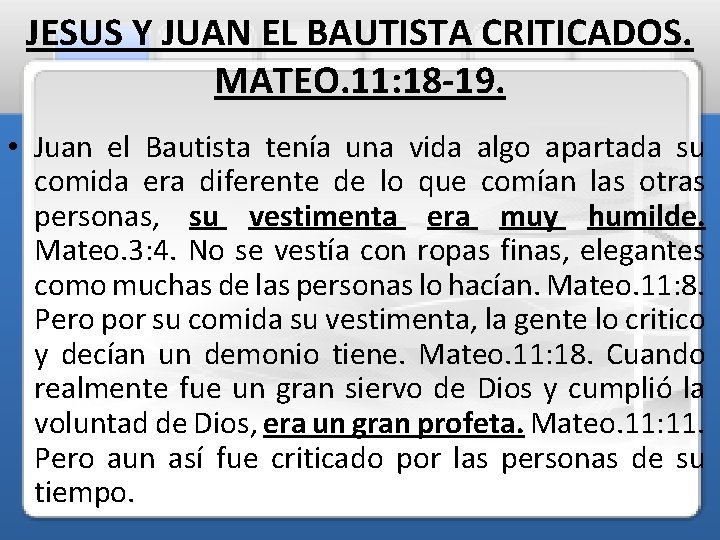 JESUS Y JUAN EL BAUTISTA CRITICADOS. MATEO. 11: 18 -19. • Juan el Bautista JESUS Y JUAN EL BAUTISTA CRITICADOS. MATEO. 11: 18 -19. • Juan el Bautista