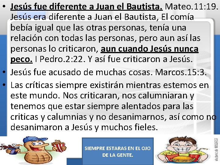 • Jesús fue diferente a Juan el Bautista. Mateo. 11: 19. Jesús era • Jesús fue diferente a Juan el Bautista. Mateo. 11: 19. Jesús era