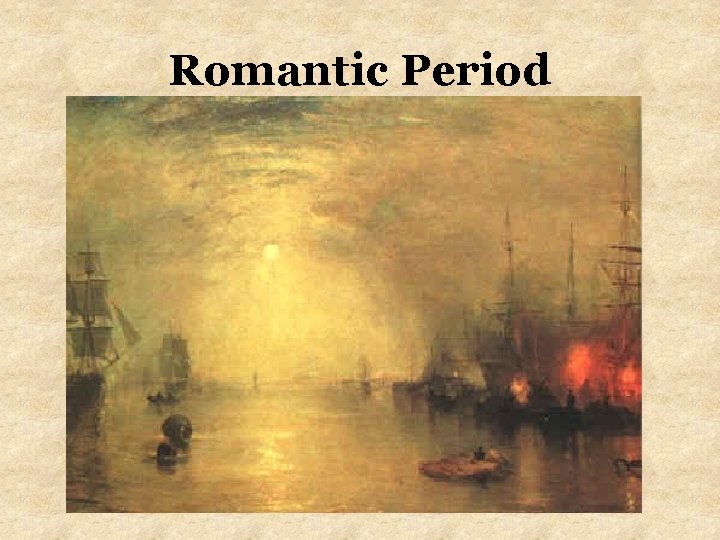 Romantic Period Romantic Period