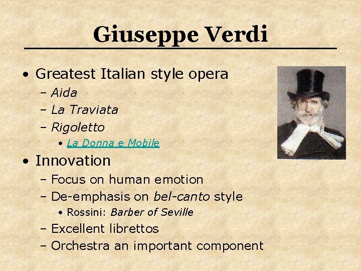 Giuseppe Verdi • Greatest Italian style opera – Aida – La Traviata – Rigoletto