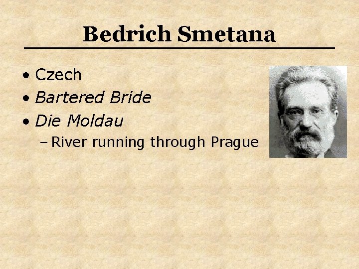 Bedrich Smetana • Czech • Bartered Bride • Die Moldau – River running through