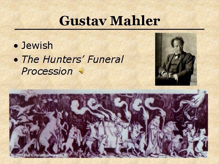 Gustav Mahler • Jewish • The Hunters’ Funeral Procession Gustav Mahler • Jewish • The Hunters’ Funeral Procession