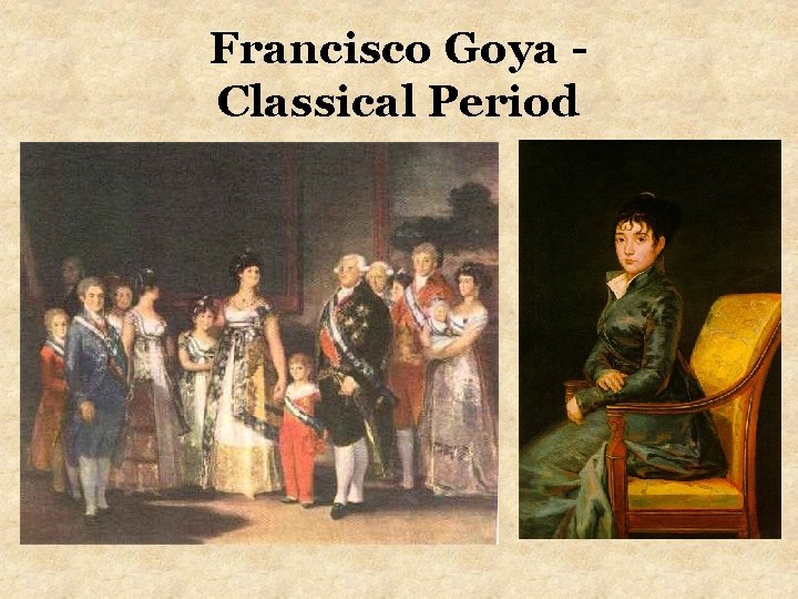 Francisco Goya Classical Period Francisco Goya Classical Period