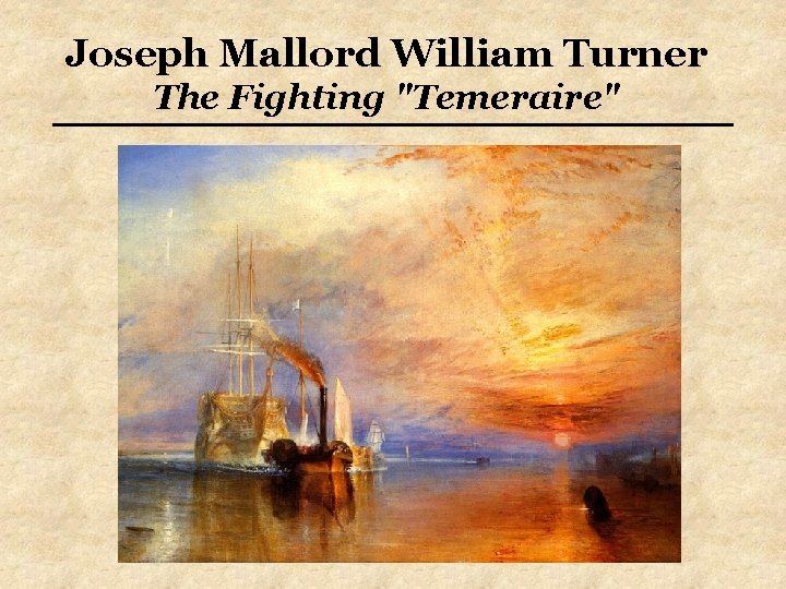 Joseph Mallord William Turner The Fighting "Temeraire" 