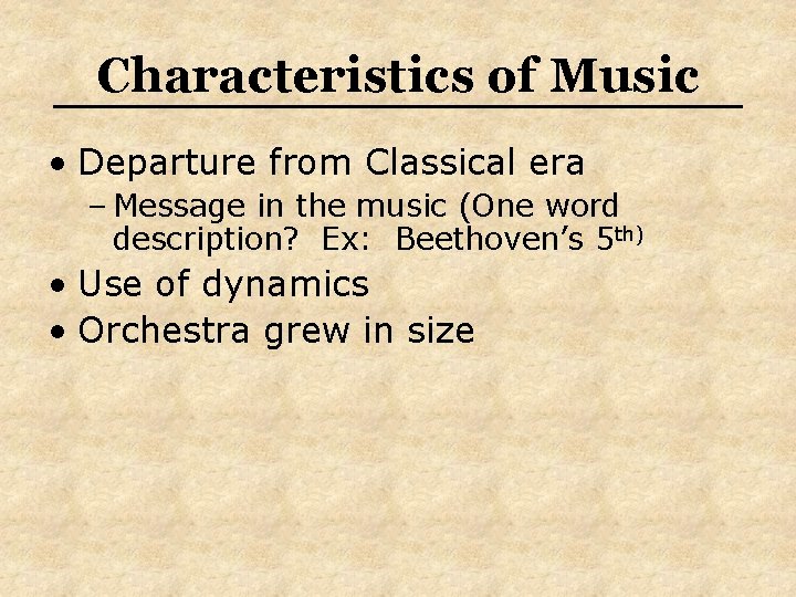 Characteristics of Music • Departure from Classical era – Message in the music (One