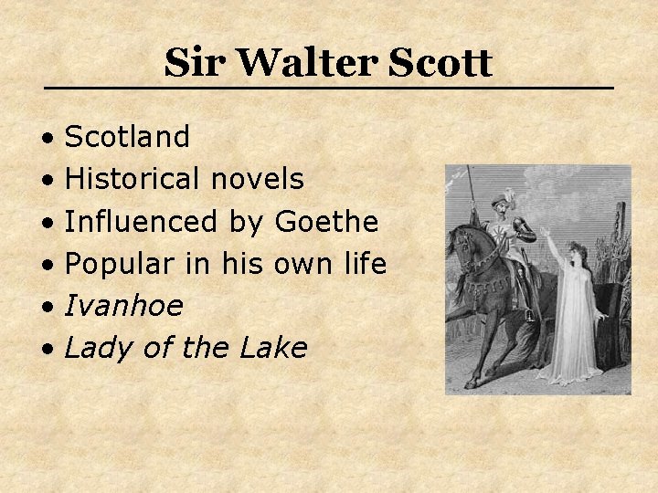 Sir Walter Scott • Scotland • Historical novels • Influenced by Goethe • Popular Sir Walter Scott • Scotland • Historical novels • Influenced by Goethe • Popular