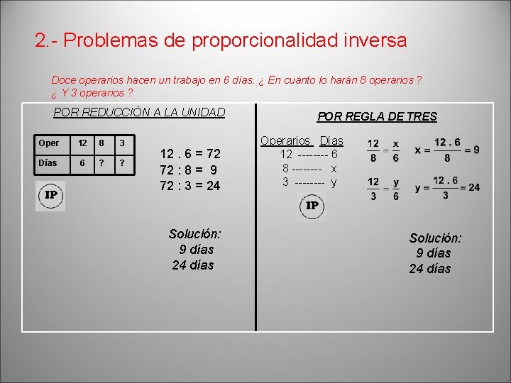 2. - Problemas de proporcionalidad inversa Doce operarios hacen un trabajo en 6 días.