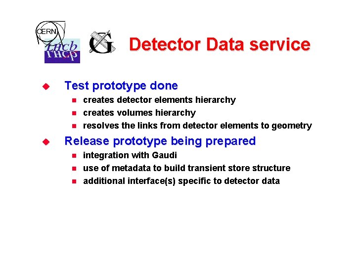 Detector Data service u Test prototype done n n n u creates detector elements