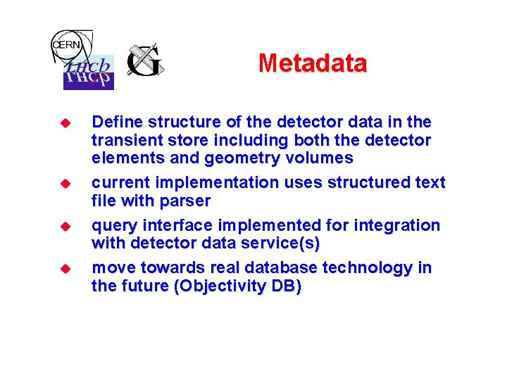 Metadata u u Define structure of the detector data in the transient store including