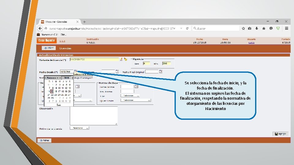 Se selecciona la fecha de inicio, y la fecha de finalización. El sistema nos Se selecciona la fecha de inicio, y la fecha de finalización. El sistema nos