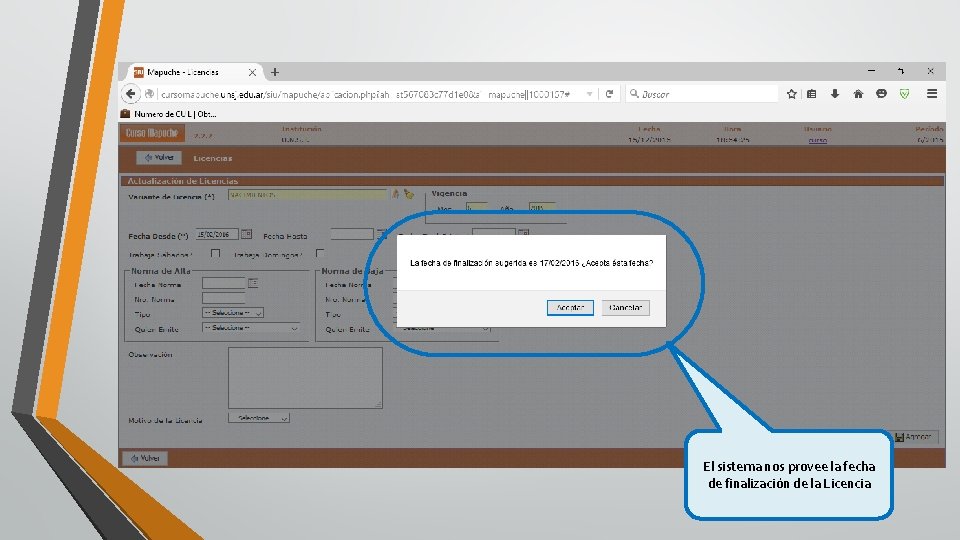 El sistema nos provee la fecha de finalización de la Licencia El sistema nos provee la fecha de finalización de la Licencia