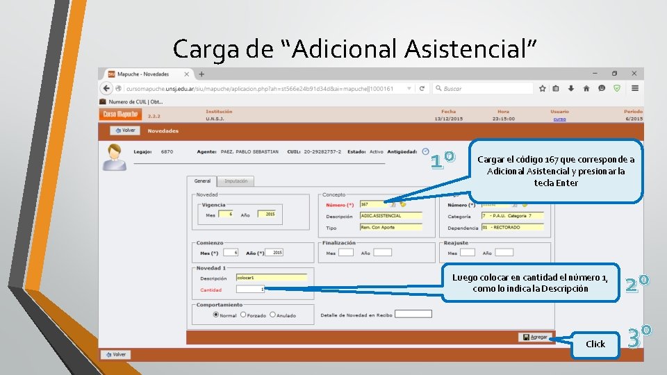 Carga de “Adicional Asistencial” 1º Cargar el código 167 que corresponde a Adicional Asistencial