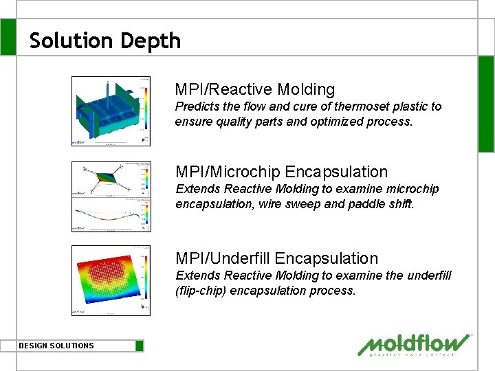 Solution Depth MPI/Reactive Molding Predicts the flow and cure of thermoset plastic to ensure