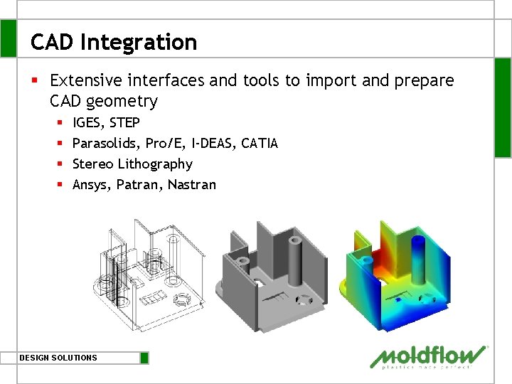 CAD Integration § Extensive interfaces and tools to import and prepare CAD geometry §