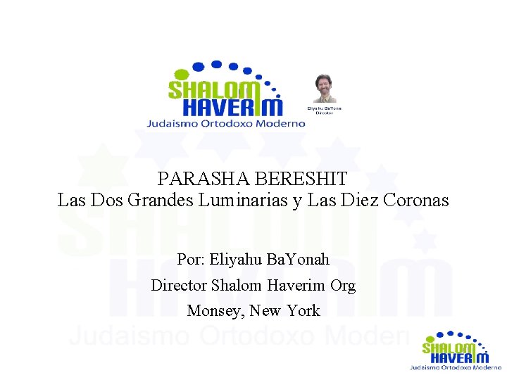 PARASHA BERESHIT Las Dos Grandes Luminarias y Las Diez Coronas Por: Eliyahu Ba. Yonah