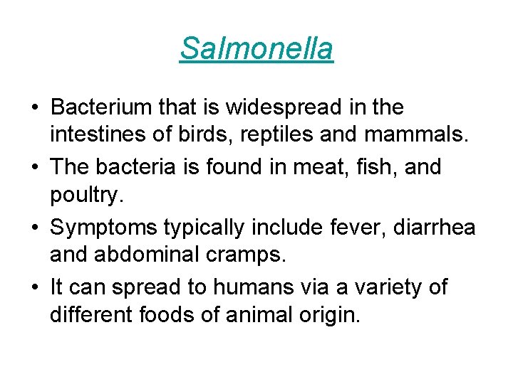 Salmonella • Bacterium that is widespread in the intestines of birds, reptiles and mammals.