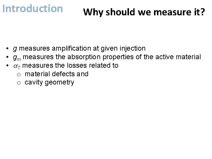 Introduction Why should we measure it? • g measures amplification at given injection •