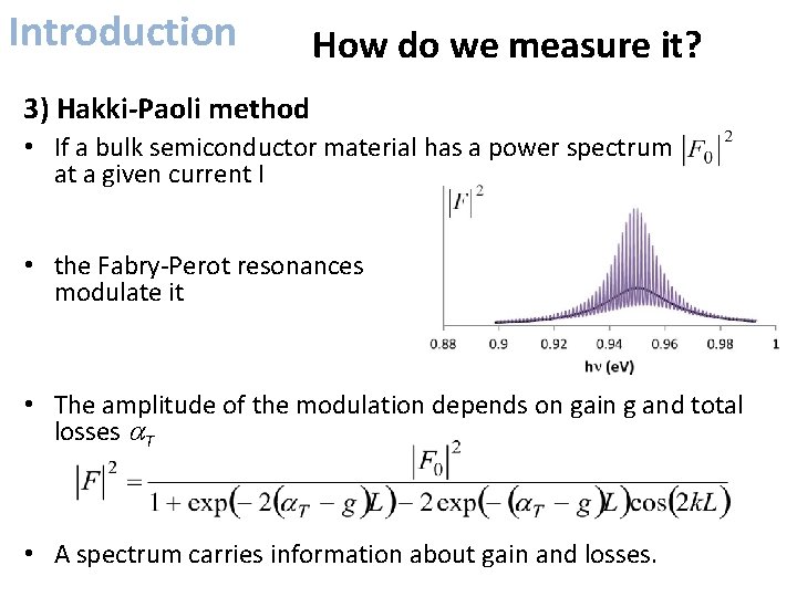 Introduction How do we measure it? 3) Hakki-Paoli method • If a bulk semiconductor