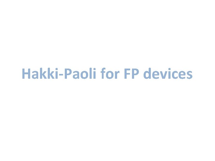 Hakki-Paoli for FP devices 