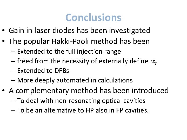 Conclusions • Gain in laser diodes has been investigated • The popular Hakki‐Paoli method