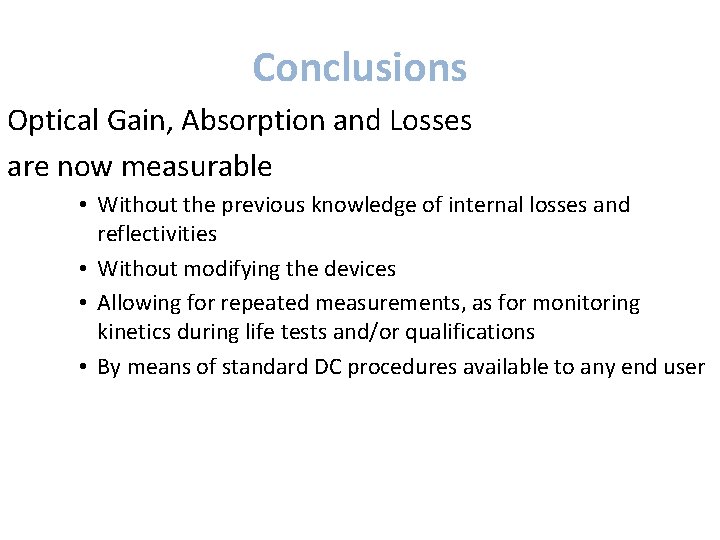 Conclusions Optical Gain, Absorption and Losses are now measurable • Without the previous knowledge
