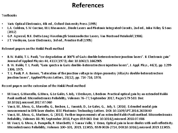 References Textbooks • • Yariv Optical Electronics, 4 th ed. , Oxford University Press.