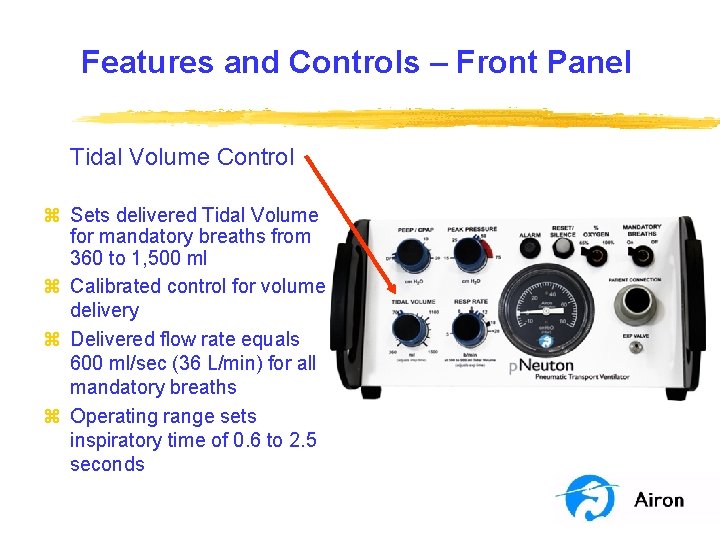 Features and Controls – Front Panel Tidal Volume Control z Sets delivered Tidal Volume
