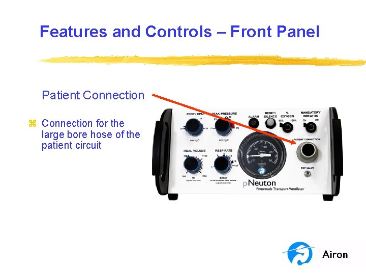 Features and Controls – Front Panel Patient Connection z Connection for the large bore