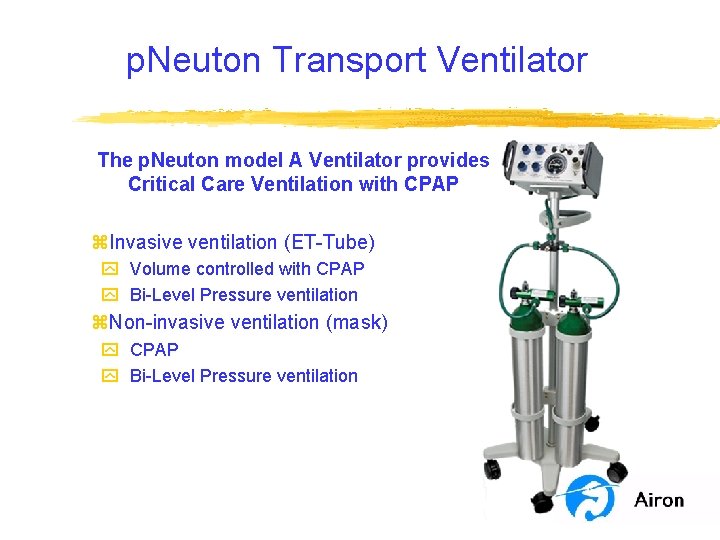 p. Neuton Transport Ventilator The p. Neuton model A Ventilator provides Critical Care Ventilation
