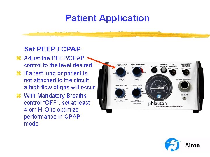 Patient Application Set PEEP / CPAP z Adjust the PEEP/CPAP control to the level