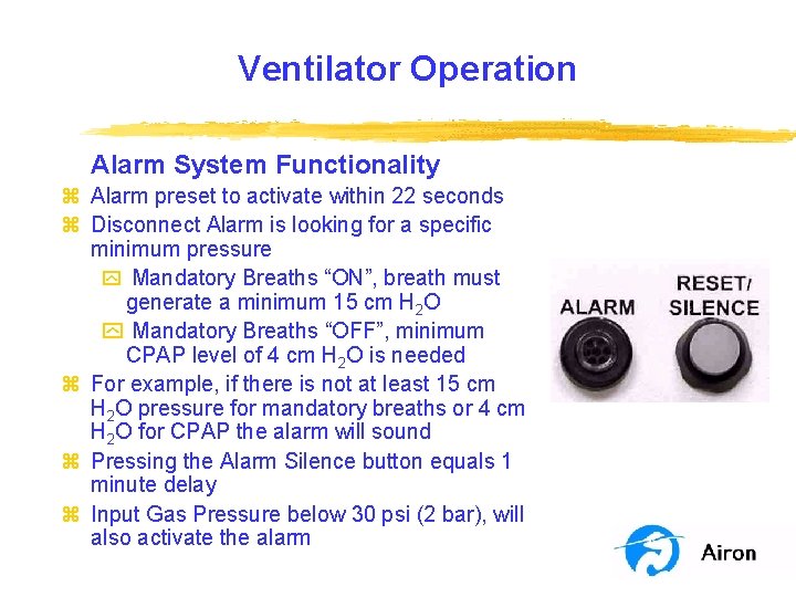 Ventilator Operation Alarm System Functionality z Alarm preset to activate within 22 seconds z