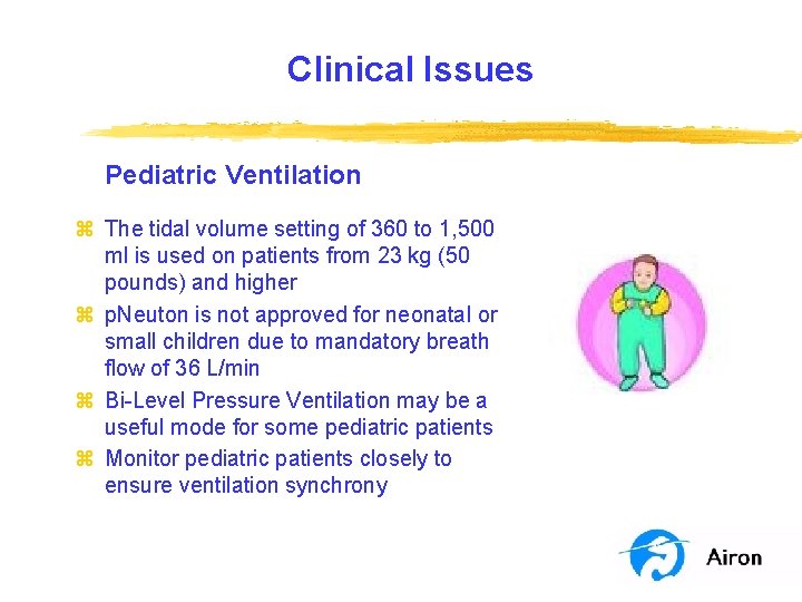 Clinical Issues Pediatric Ventilation z The tidal volume setting of 360 to 1, 500