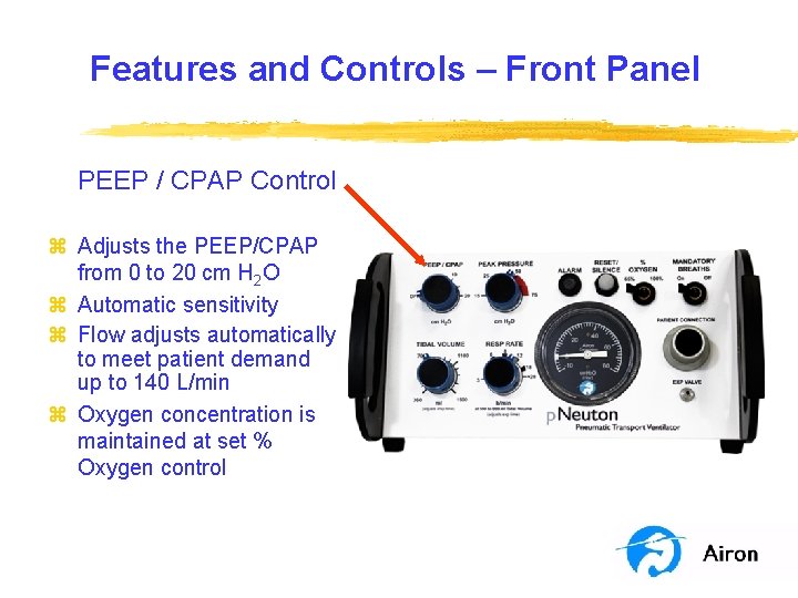 Features and Controls – Front Panel PEEP / CPAP Control z Adjusts the PEEP/CPAP