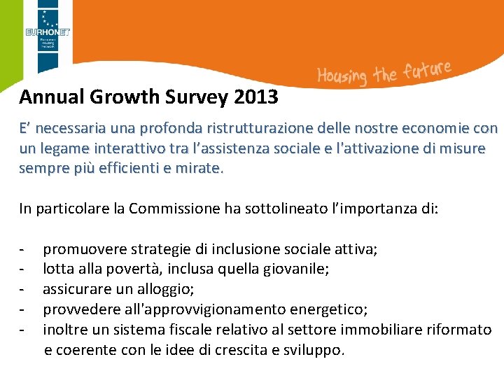 Annual Growth Survey 2013 E’ necessaria una profonda ristrutturazione delle nostre economie con un