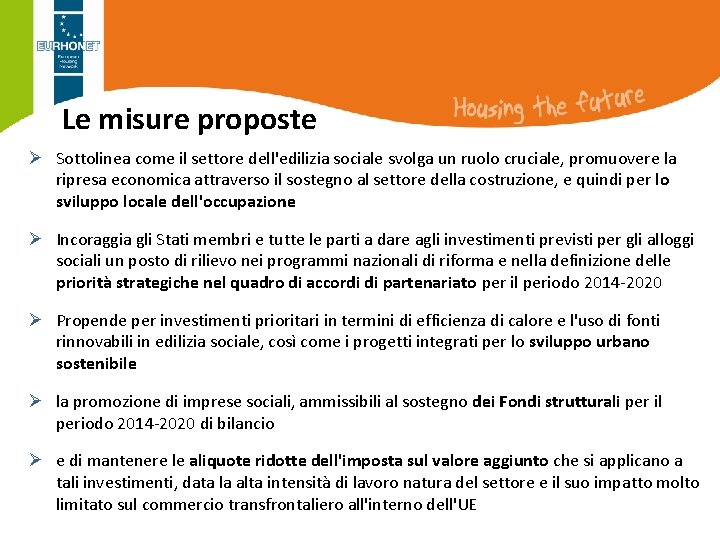 Le misure proposte Ø Sottolinea come il settore dell'edilizia sociale svolga un ruolo cruciale,