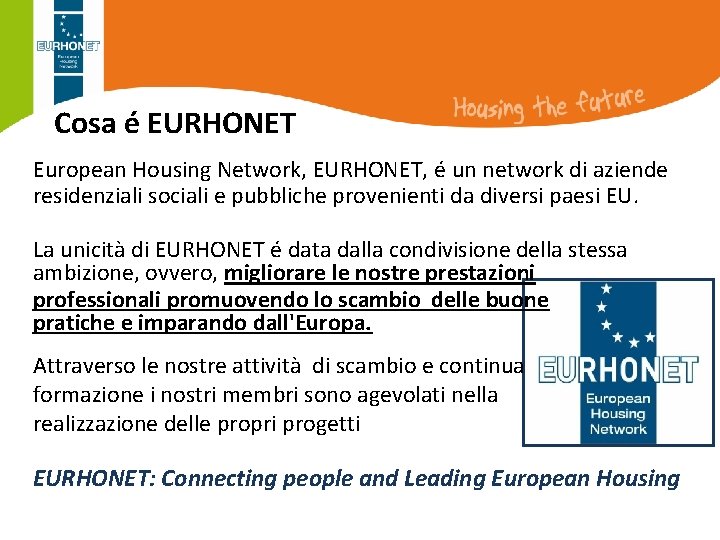 Cosa é EURHONET European Housing Network, EURHONET, é un network di aziende residenziali sociali