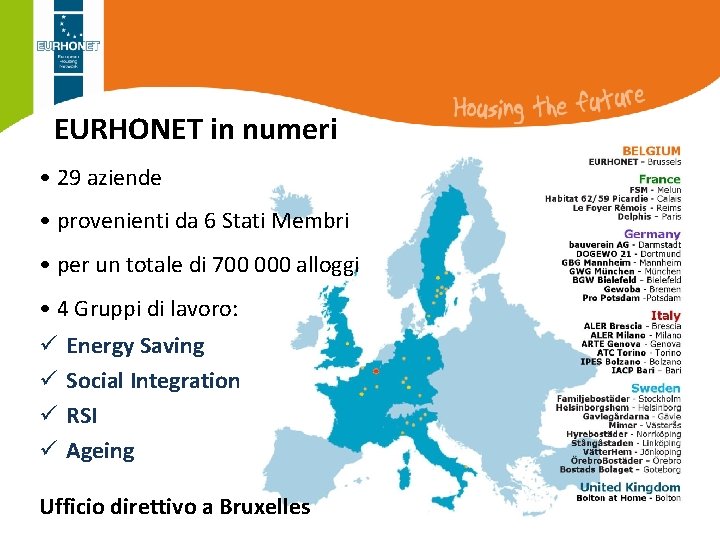 EURHONET in numeri • 29 aziende • provenienti da 6 Stati Membri • per