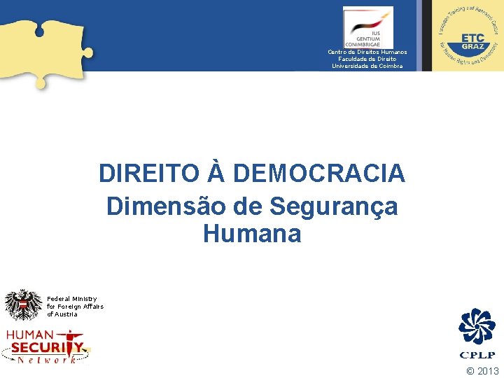 Centro de Direitos Humanos Faculdade de Direito Universidade de Coimbra DIREITO À DEMOCRACIA Dimensão