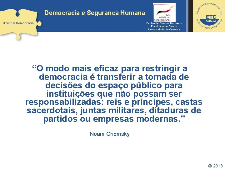 Democracia e Segurança Humana Direito à Democracia Centro de Direitos Humanos Faculdade de Direito