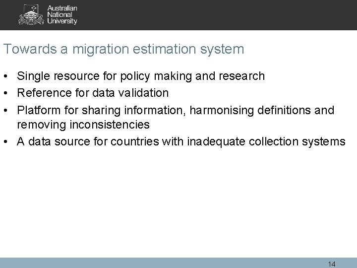 Towards a migration estimation system • Single resource for policy making and research •