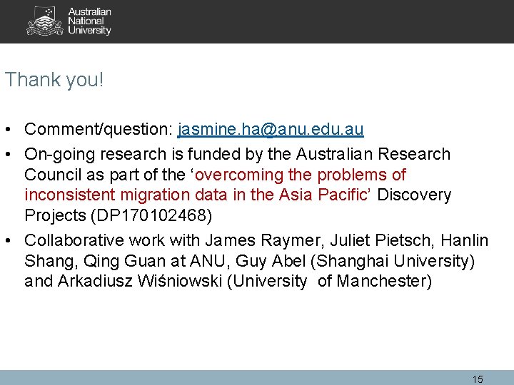 Thank you! • Comment/question: jasmine. ha@anu. edu. au • On-going research is funded by