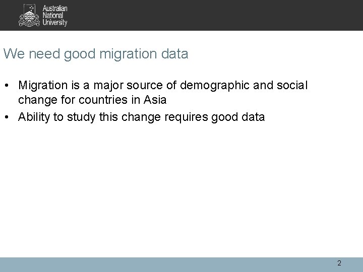 We need good migration data • Migration is a major source of demographic and