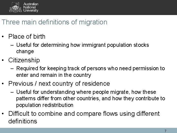 Three main definitions of migration • Place of birth – Useful for determining how
