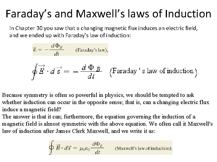 Faraday’s and Maxwell’s laws of Induction In Chapter 30 you saw that a changing