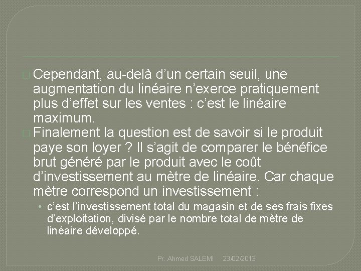 � Cependant, au-delà d’un certain seuil, une augmentation du linéaire n’exerce pratiquement plus d’effet